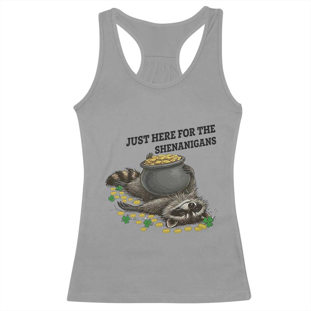 Funny Raccoon St Patricks Day Meme Racerback Tank Top Just Here For The Shenanigans TS14 Sport Gray Print Your Wear