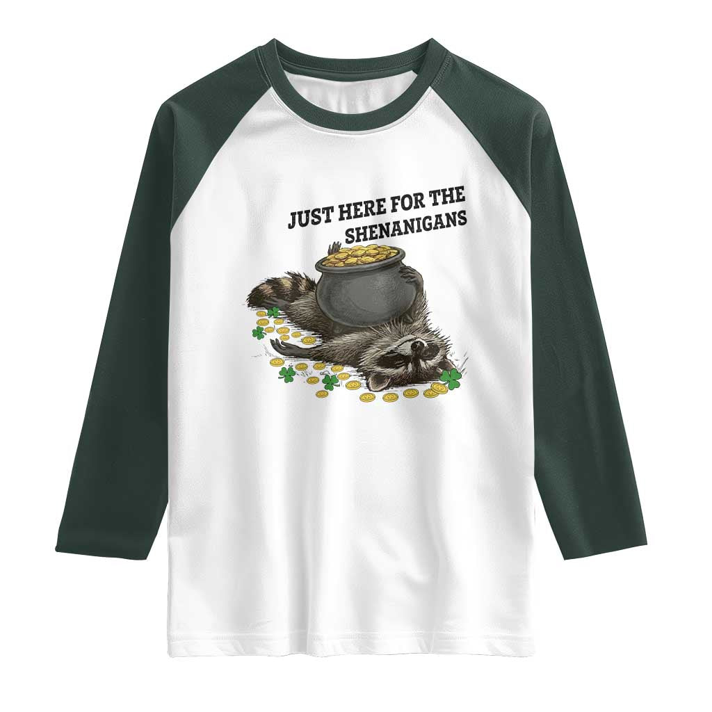 Funny Raccoon St Patricks Day Meme Raglan Shirt Just Here For The Shenanigans TS14 White Dark Forest Green Print Your Wear