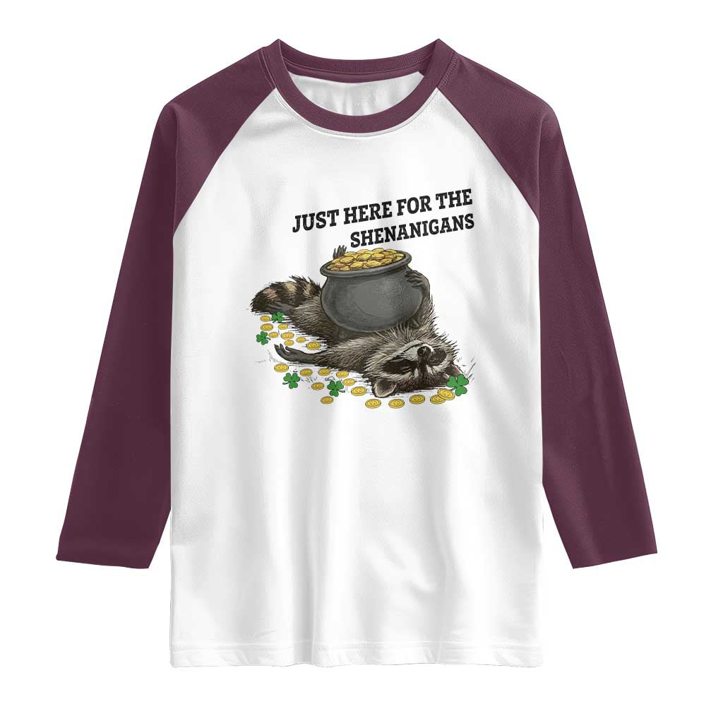 Funny Raccoon St Patricks Day Meme Raglan Shirt Just Here For The Shenanigans TS14 White Maroon Print Your Wear