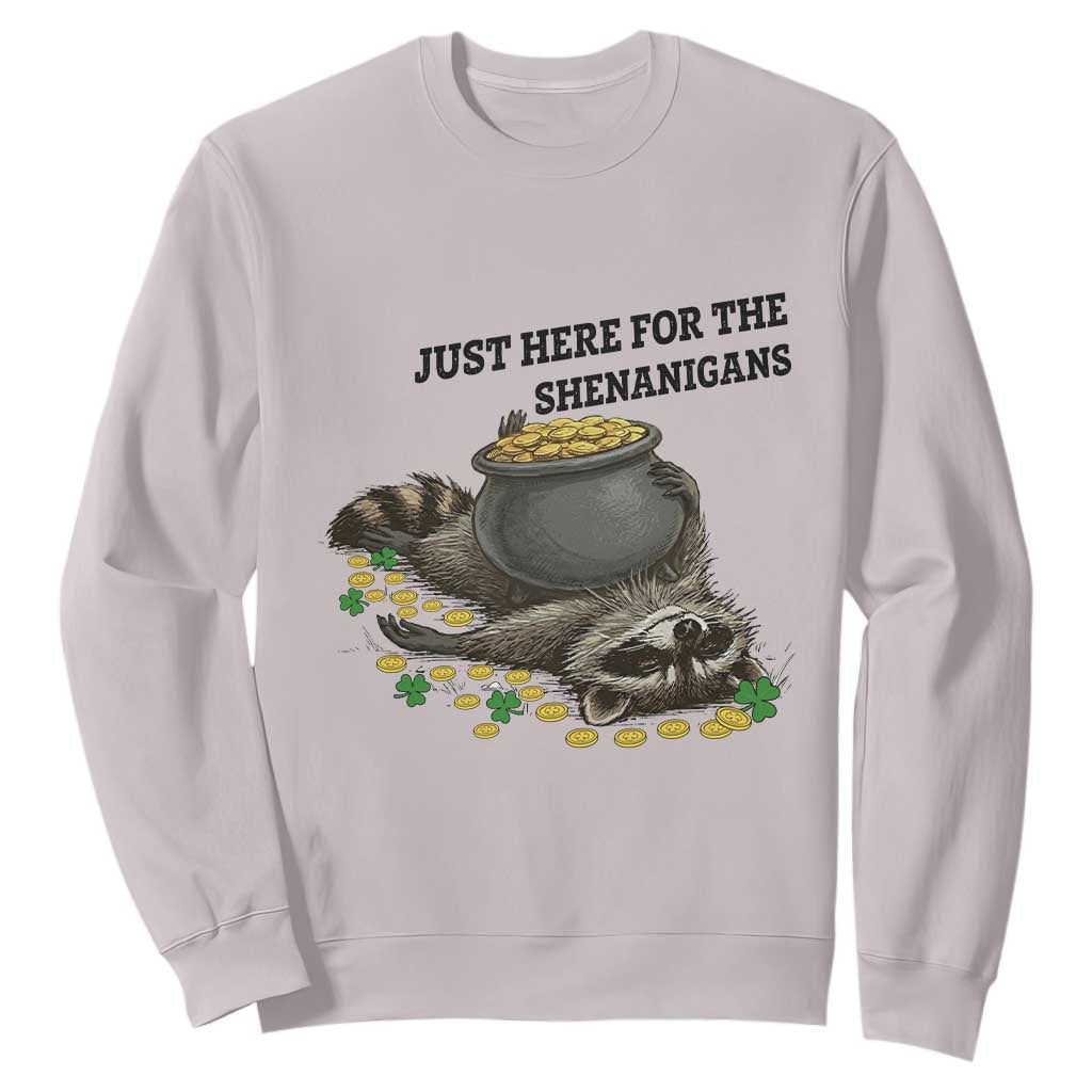 Funny Raccoon St Patricks Day Meme Sweatshirt Just Here For The Shenanigans TS14 Ice Gray Print Your Wear