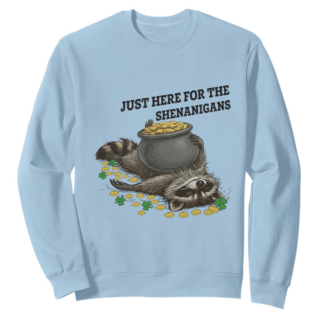 Funny Raccoon St Patricks Day Meme Sweatshirt Just Here For The Shenanigans TS14 Light Blue Print Your Wear