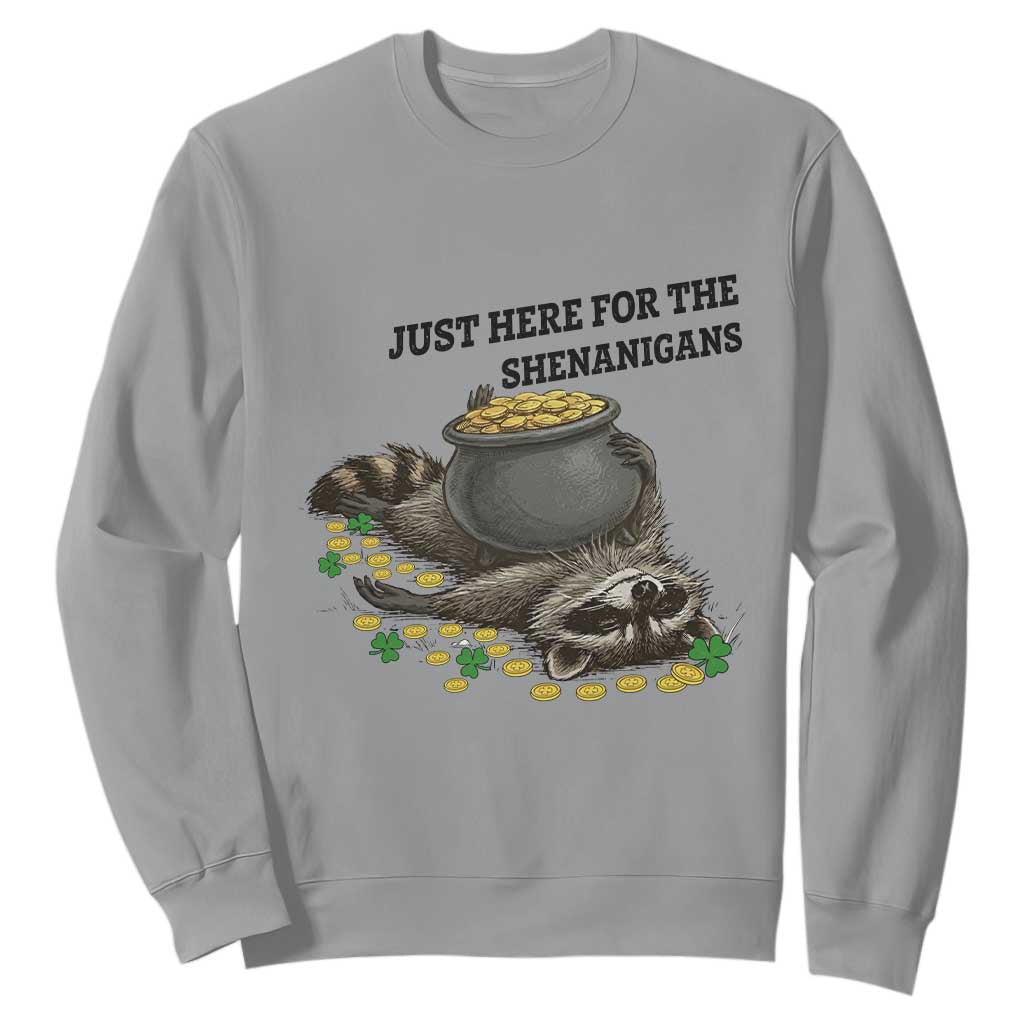 Funny Raccoon St Patricks Day Meme Sweatshirt Just Here For The Shenanigans TS14 Sport Gray Print Your Wear