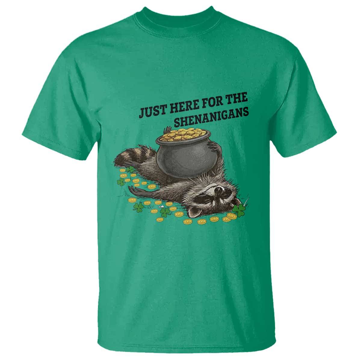 Funny Raccoon St Patricks Day Meme T Shirt Just Here For The Shenanigans TS14 Irish Green Print Your Wear