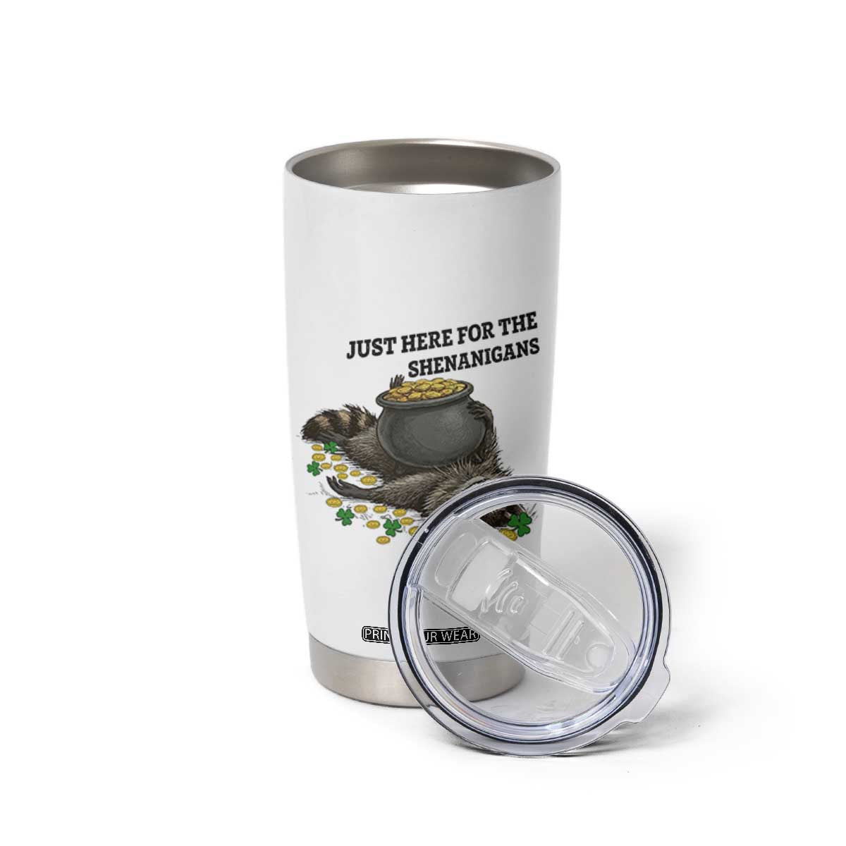 Funny Raccoon St Patricks Day Meme Tumbler Cup Just Here For The Shenanigans TS14 Print Your Wear