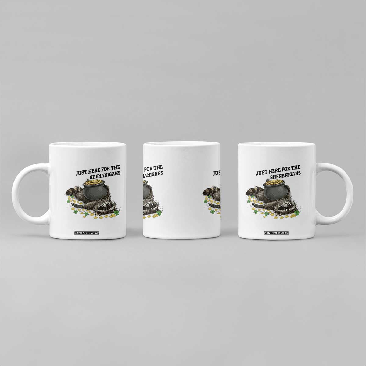 Funny Raccoon St Patricks Day Meme Coffee Mug Just Here For The Shenanigans TS14 Print Your Wear