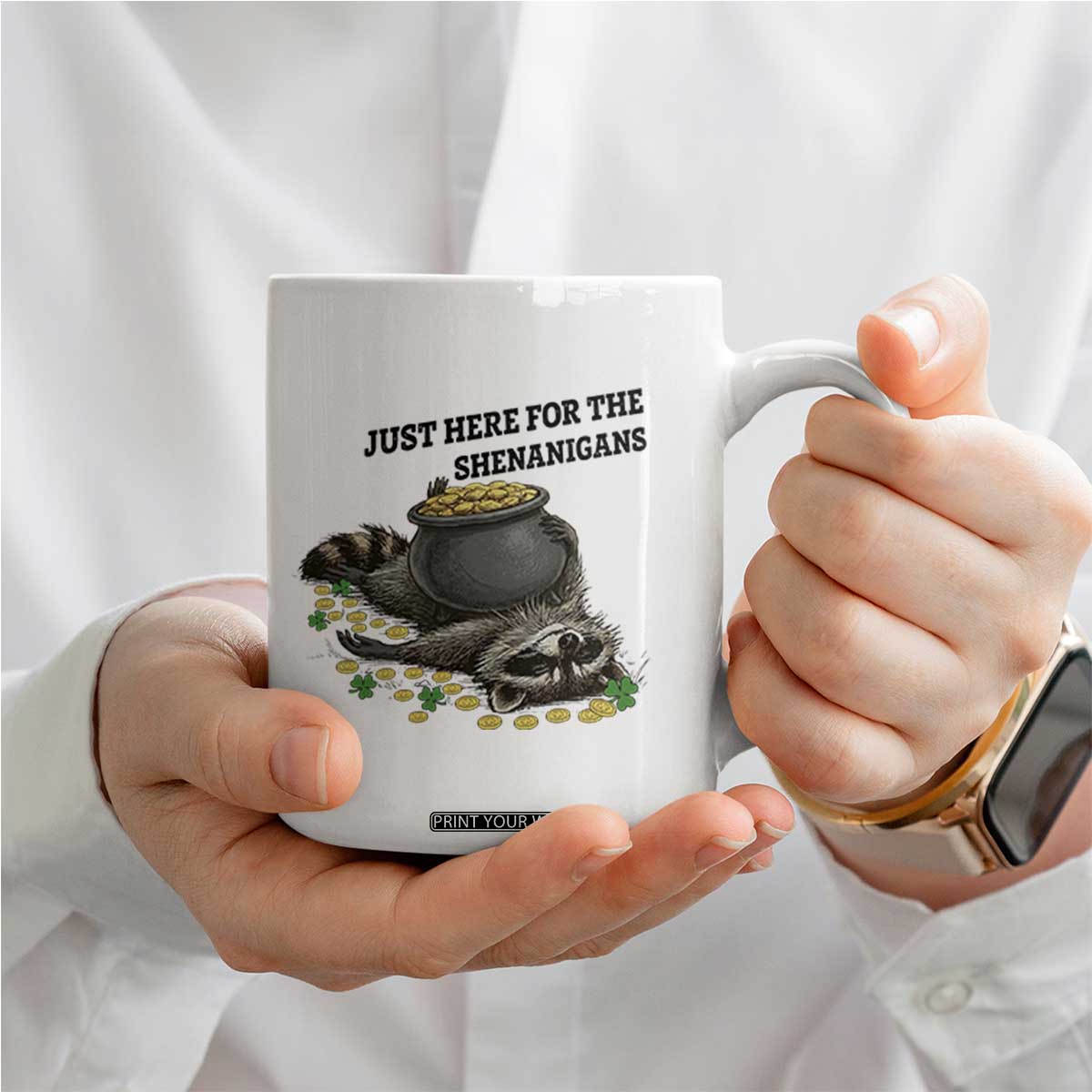 Funny Raccoon St Patricks Day Meme Coffee Mug Just Here For The Shenanigans TS14 Print Your Wear