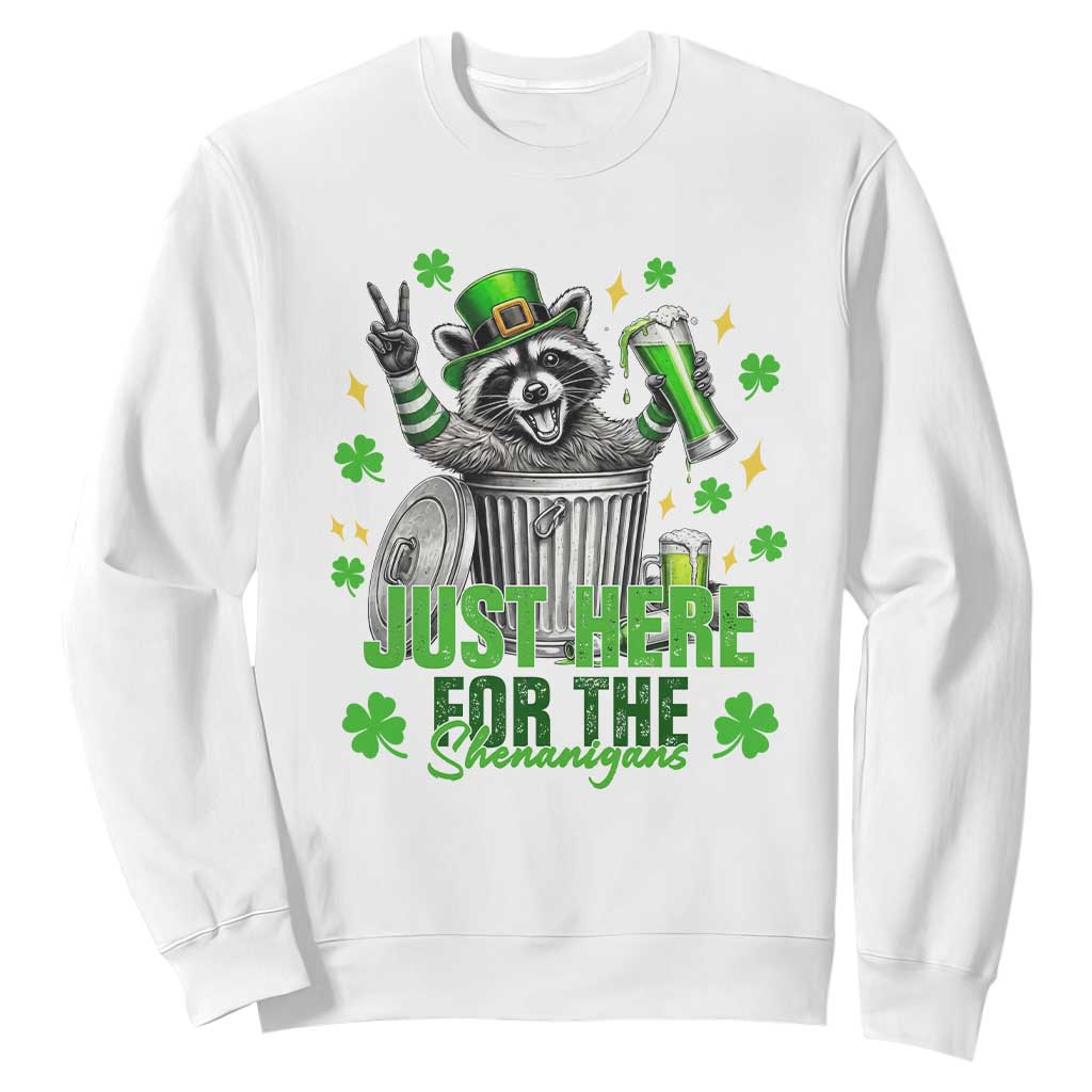 Funny Raccoon Drinking Beer St Patricks Day Sweatshirt Just Here For The Shenanigans TS14 White Print Your Wear