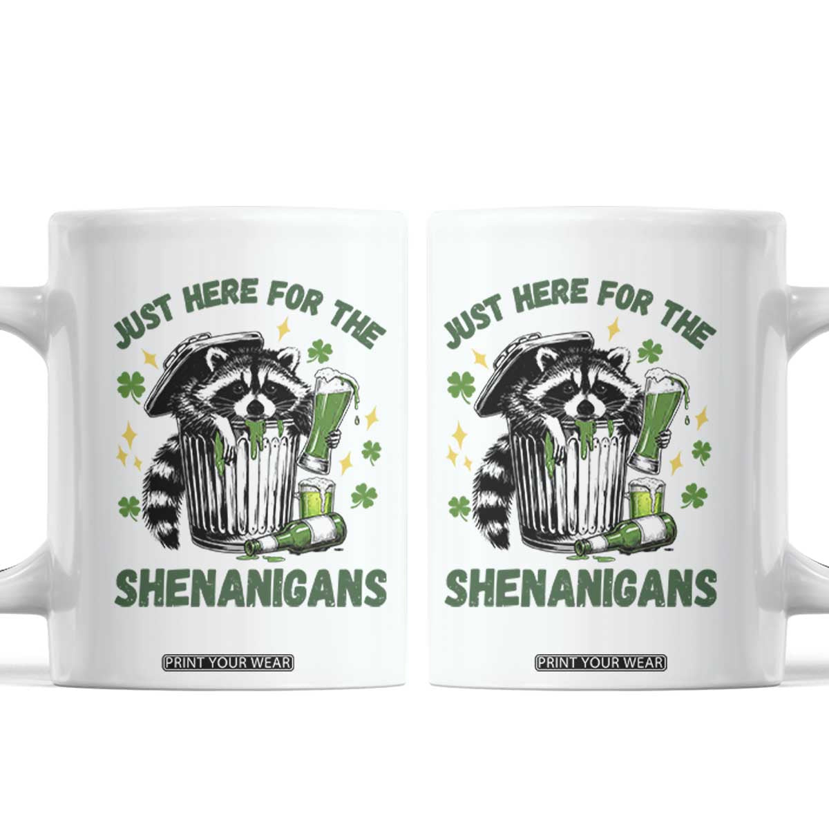 Funny Raccoon St Patricks Day Meme Coffee Mug Trash Panda Just Here For The Shenanigans TS14 White Print Your Wear