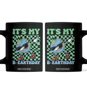 Funny Earth Day Coffee Mug Its My B-Earthday TS14 Black Print Your Wear