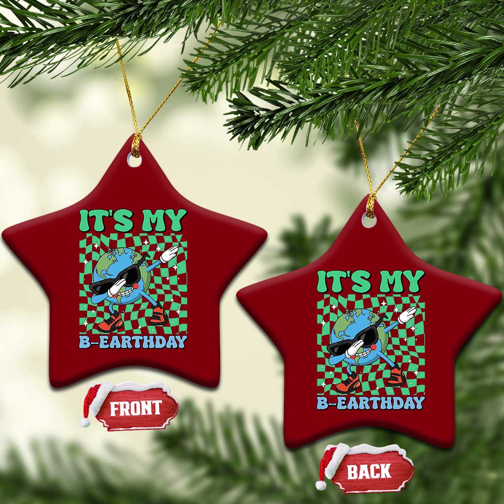 Funny Earth Day Ceramic Ornament Its My B-Earthday TS14 Print Your Wear