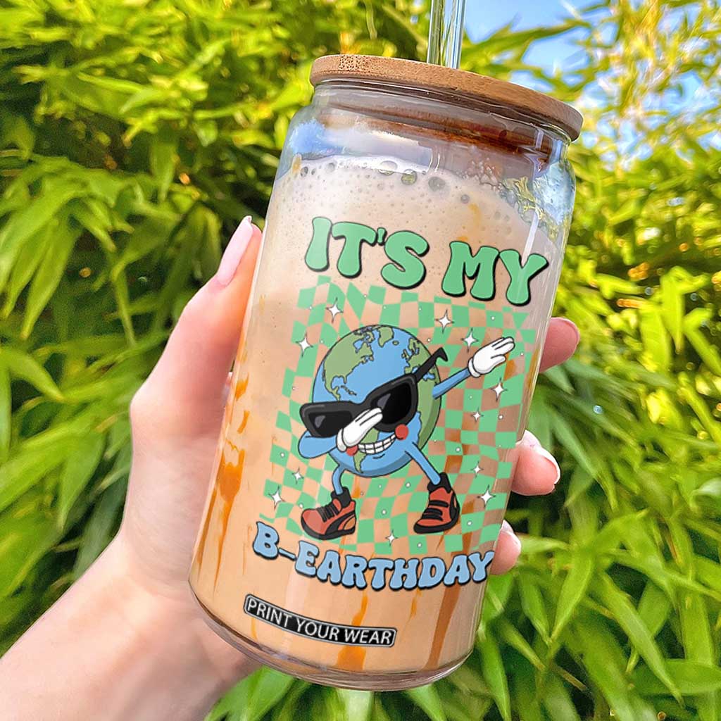 Funny Earth Day Glass Can Its My B-Earthday TS14 Black Print Your Wear
