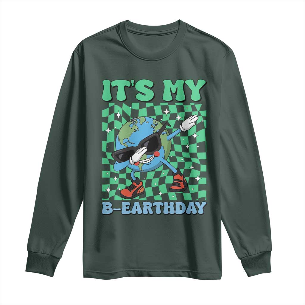 Funny Earth Day Long Sleeve Shirt Its My B-Earthday TS14 Dark Forest Green Print Your Wear