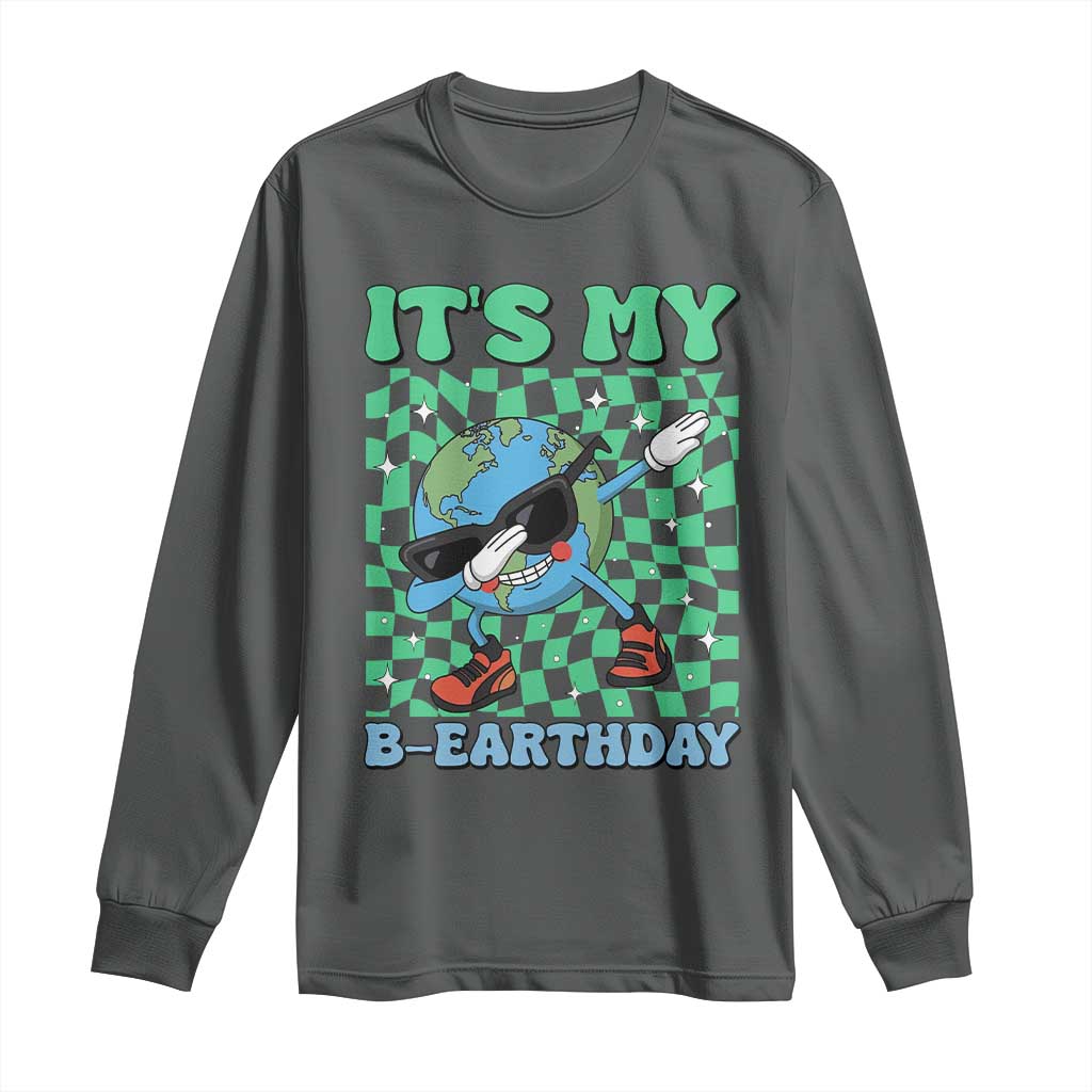 Funny Earth Day Long Sleeve Shirt Its My B-Earthday TS14 Dark Heather Print Your Wear