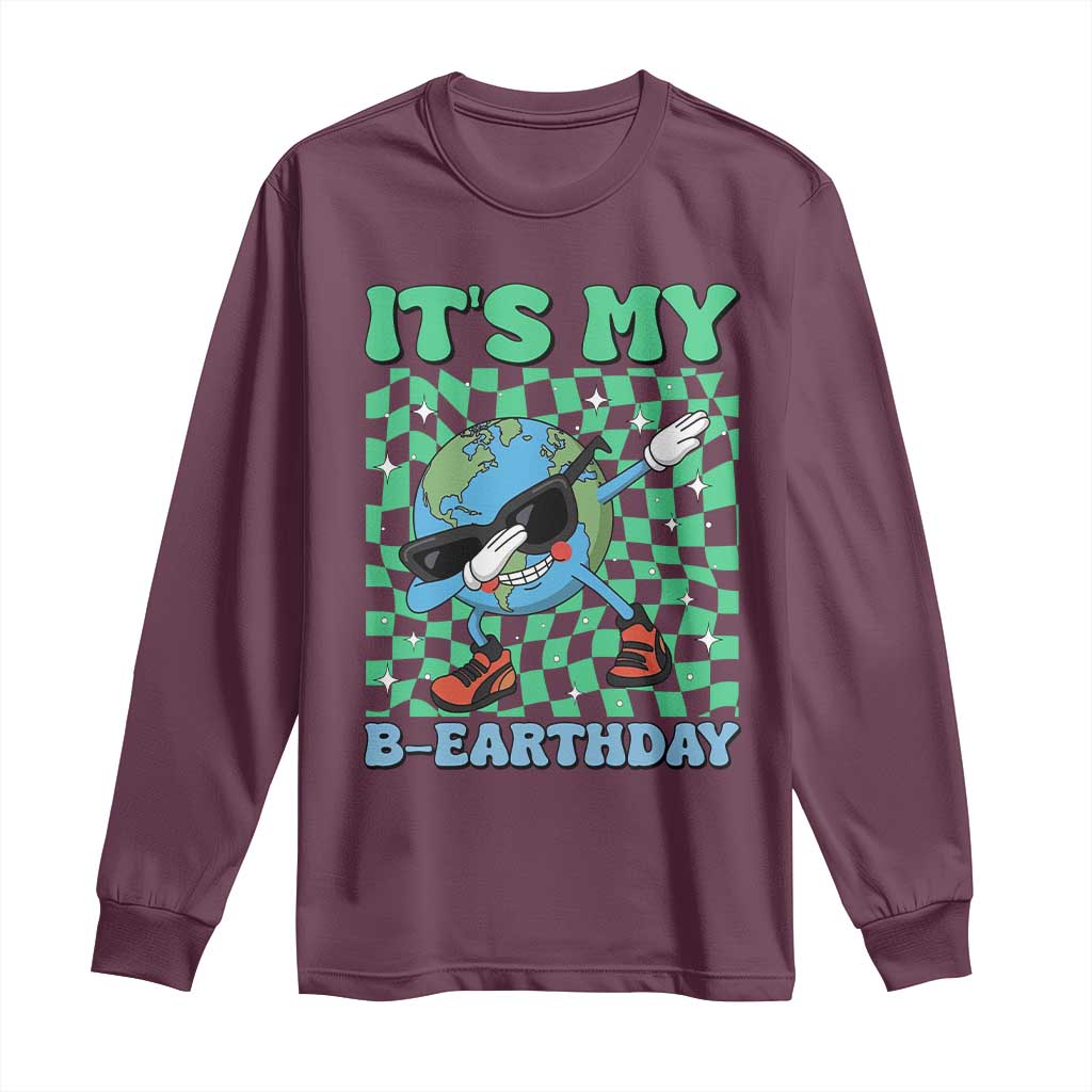 Funny Earth Day Long Sleeve Shirt Its My B-Earthday TS14 Maroon Print Your Wear