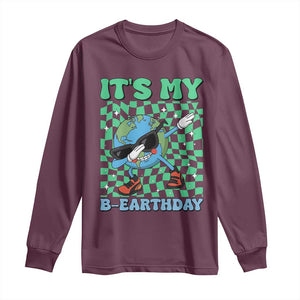Funny Earth Day Long Sleeve Shirt Its My B-Earthday TS14 Maroon Print Your Wear