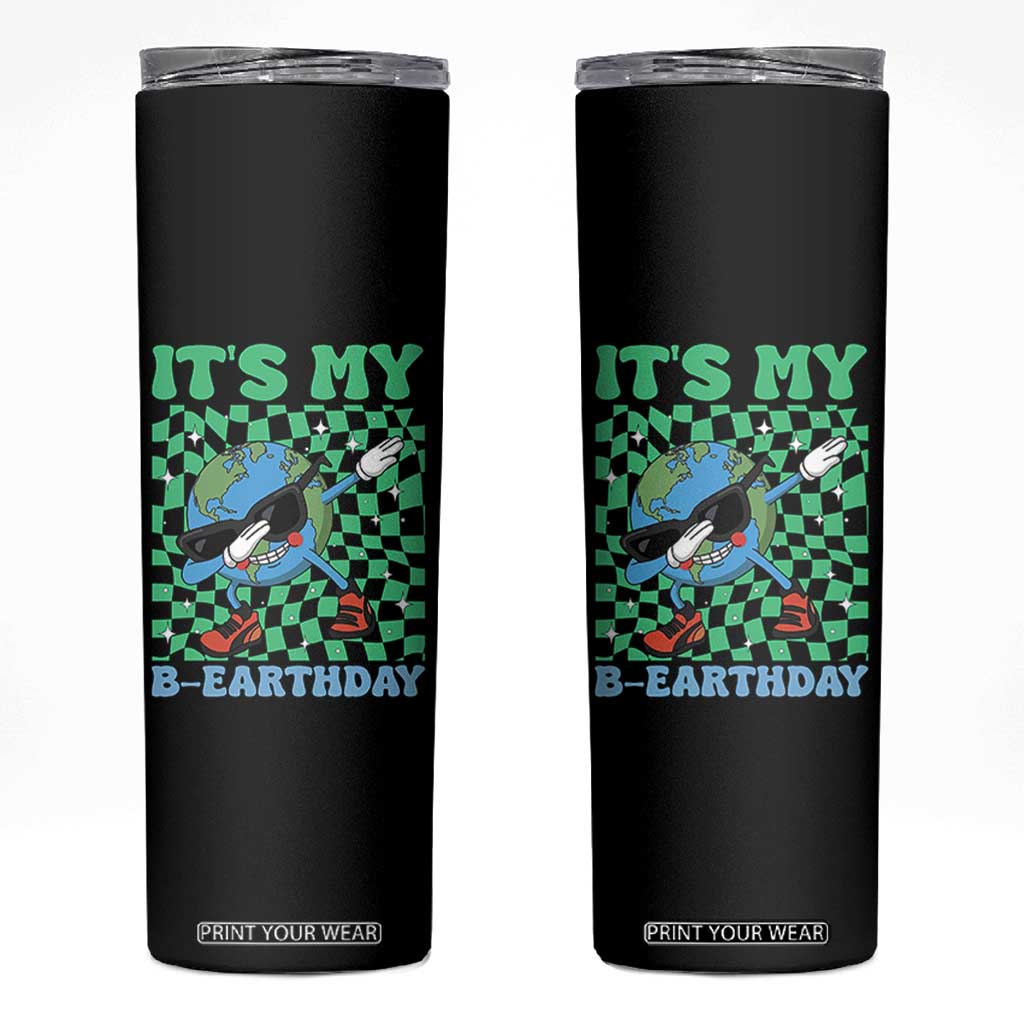 Funny Earth Day Skinny Tumbler Its My B-Earthday TS14 Black Print Your Wear