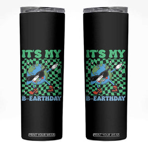 Funny Earth Day Skinny Tumbler Its My B-Earthday TS14 Black Print Your Wear