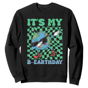 Funny Earth Day Sweatshirt Its My B-Earthday TS14 Black Print Your Wear