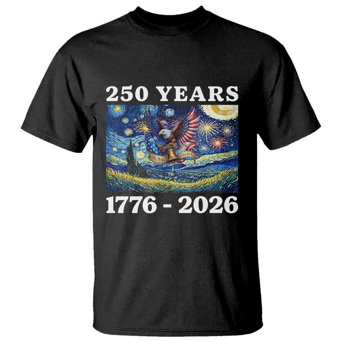 250th America Anniversary T Shirt Starry Night Patriotic Eagle Liberty Bell American Flag TS14 Black Print Your Wear