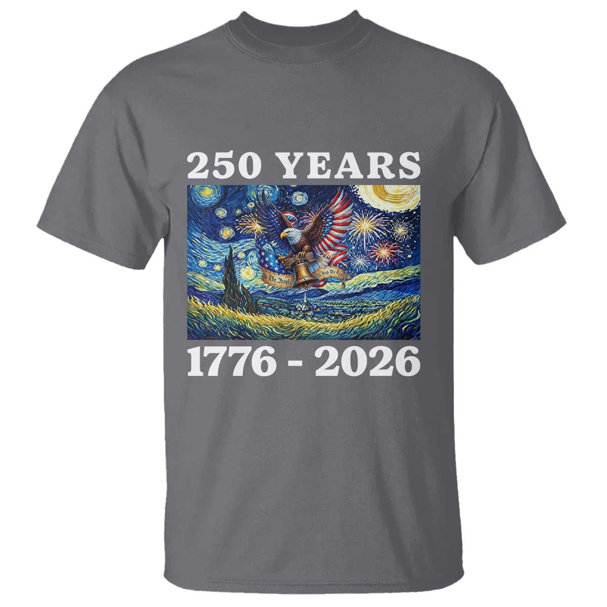 250th America Anniversary T Shirt Starry Night Patriotic Eagle Liberty Bell American Flag TS14 Charcoal Print Your Wear