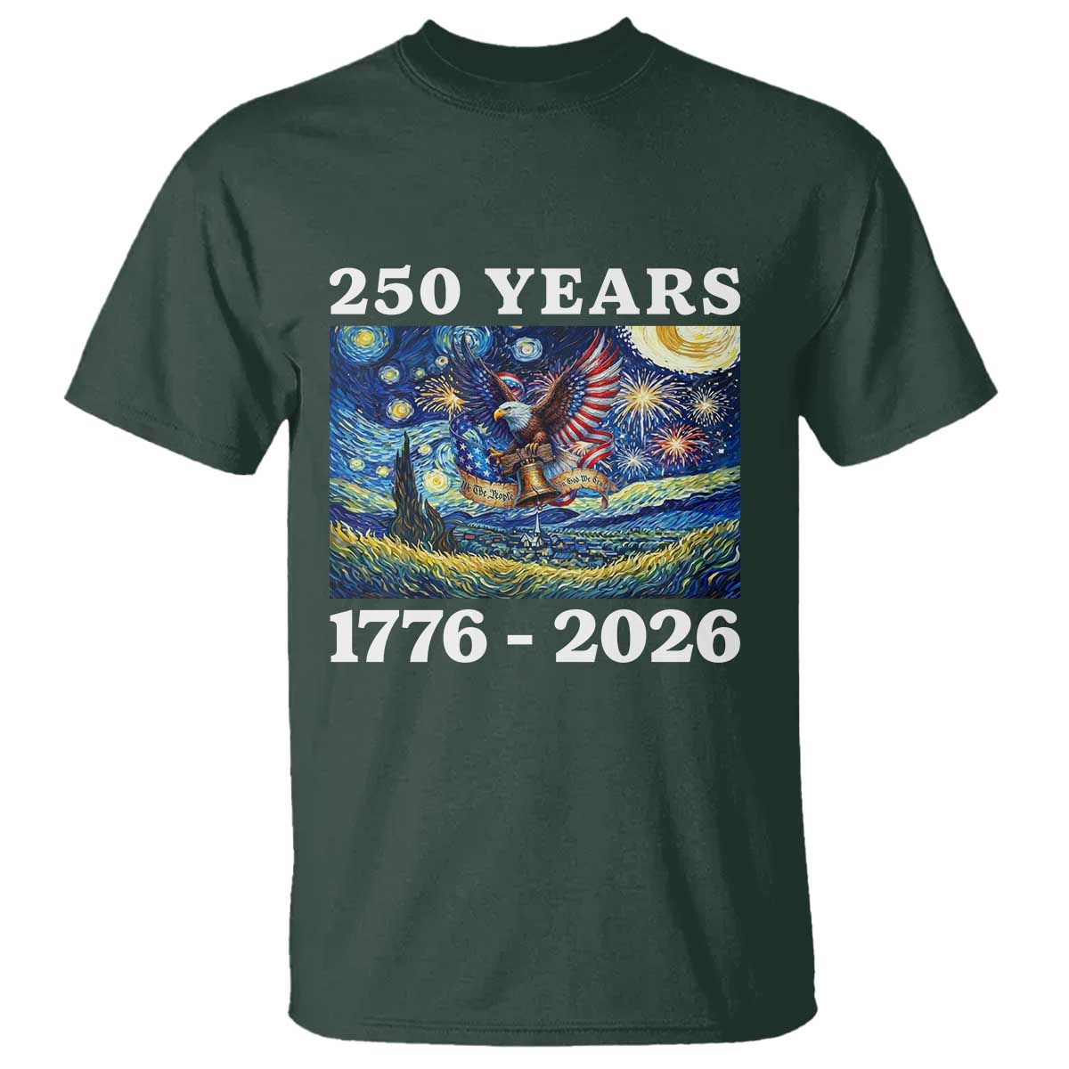 250th America Anniversary T Shirt Starry Night Patriotic Eagle Liberty Bell American Flag TS14 Dark Forest Green Print Your Wear