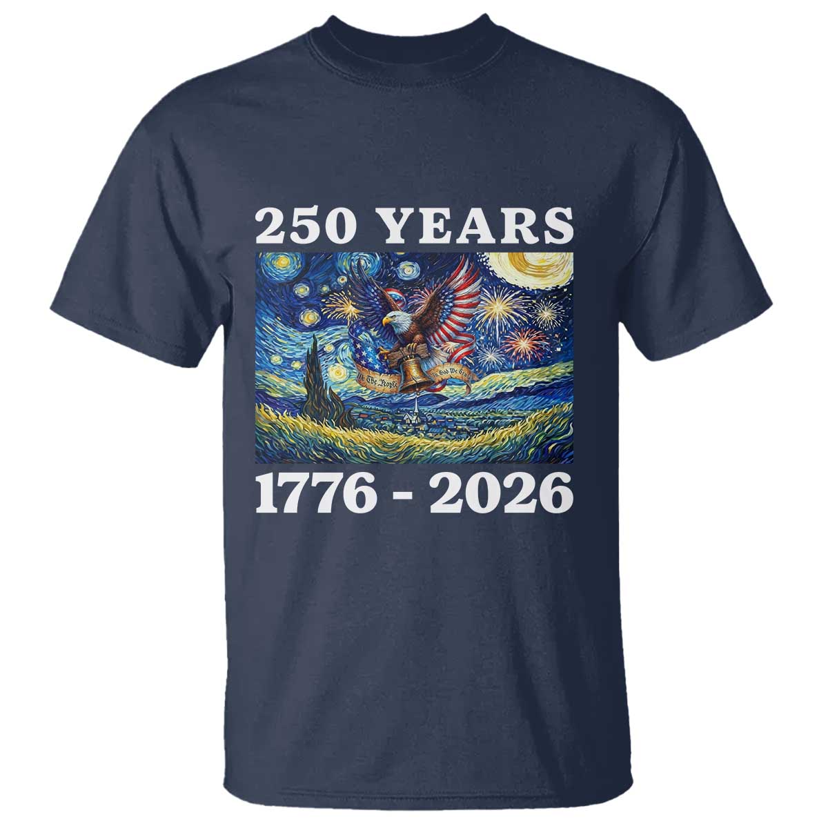 250th America Anniversary T Shirt Starry Night Patriotic Eagle Liberty Bell American Flag TS14 Navy Print Your Wear