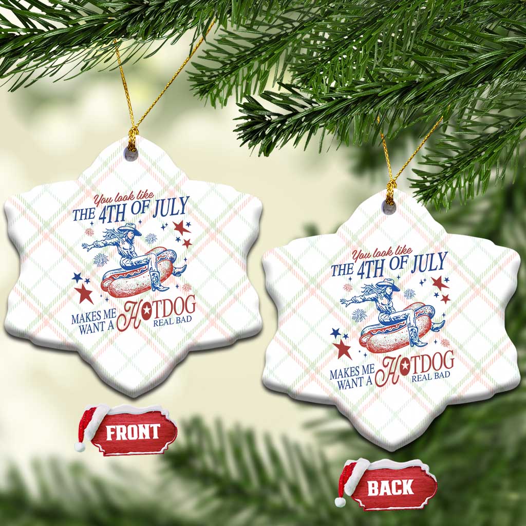 Western Cowgirl You Look Like the 4th of July Ceramic Ornament Makes Me Want A Hot Dog Real Bad TS14 Print Your Wear
