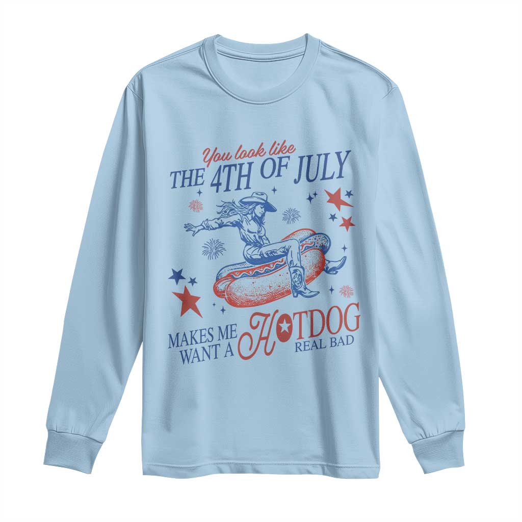 Western Cowgirl You Look Like the 4th of July Long Sleeve Shirt Makes Me Want A Hot Dog Real Bad TS14 Light Blue Print Your Wear