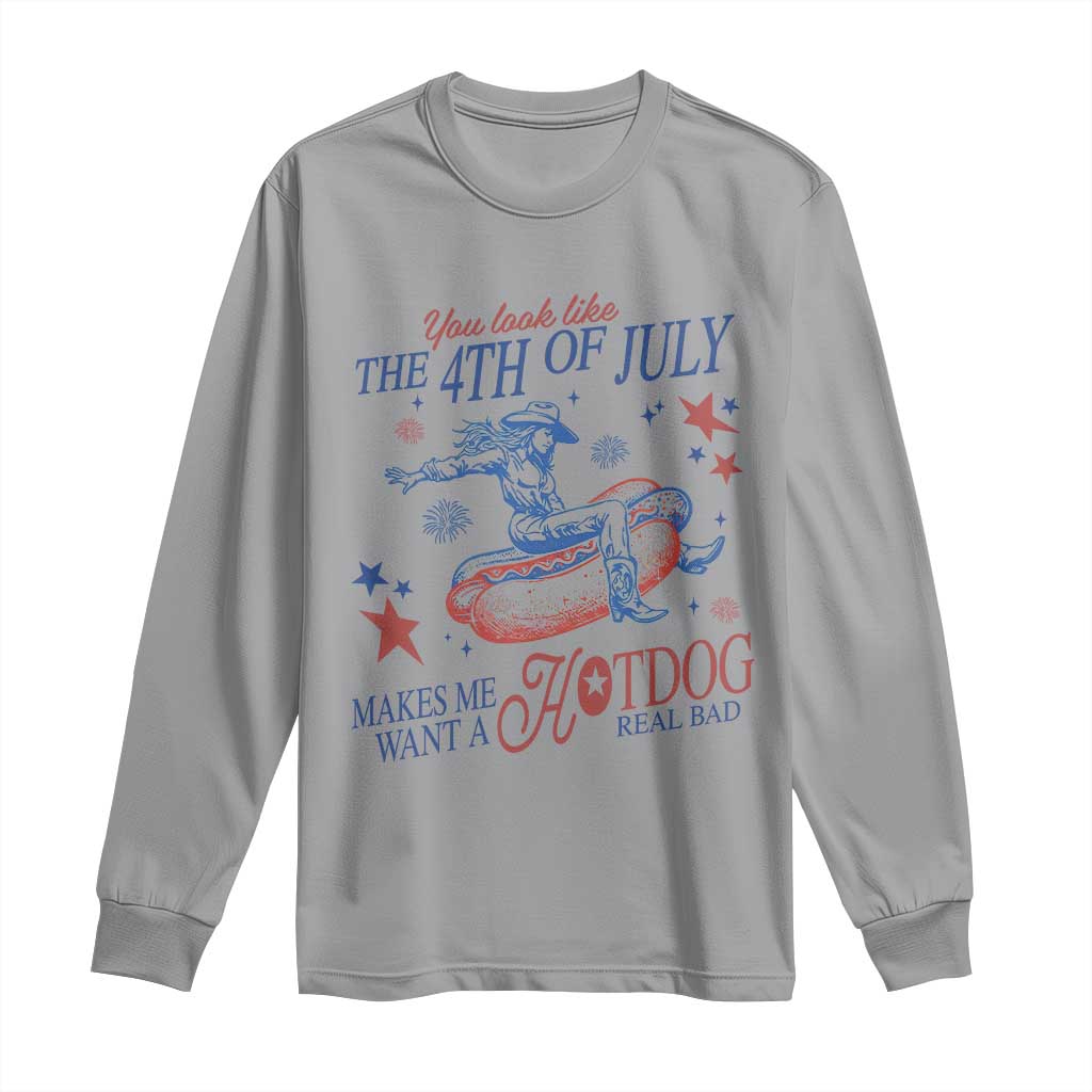 Western Cowgirl You Look Like the 4th of July Long Sleeve Shirt Makes Me Want A Hot Dog Real Bad TS14 Sport Gray Print Your Wear