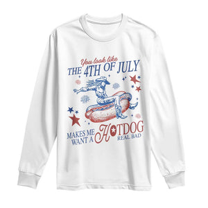 Western Cowgirl You Look Like the 4th of July Long Sleeve Shirt Makes Me Want A Hot Dog Real Bad TS14 White Print Your Wear