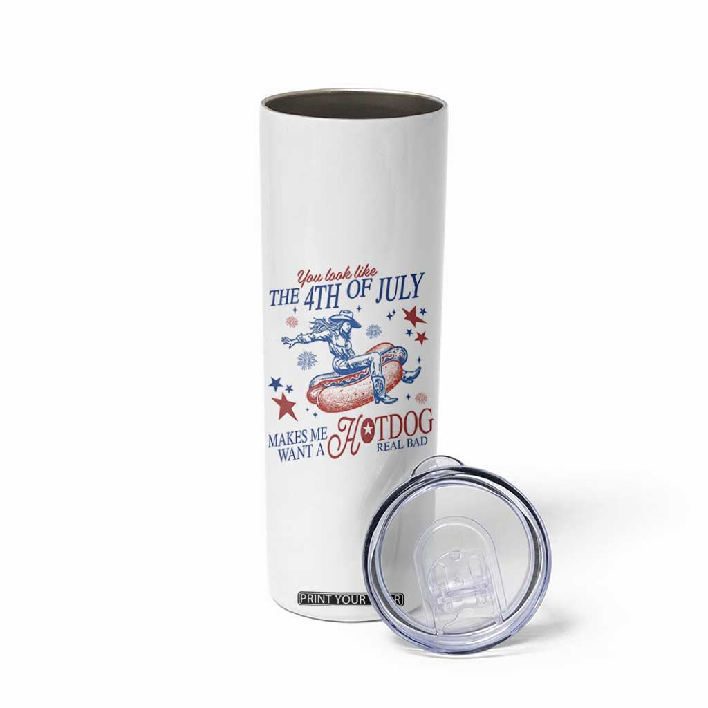 Western Cowgirl You Look Like the 4th of July Skinny Tumbler Makes Me Want A Hot Dog Real Bad TS14 Print Your Wear