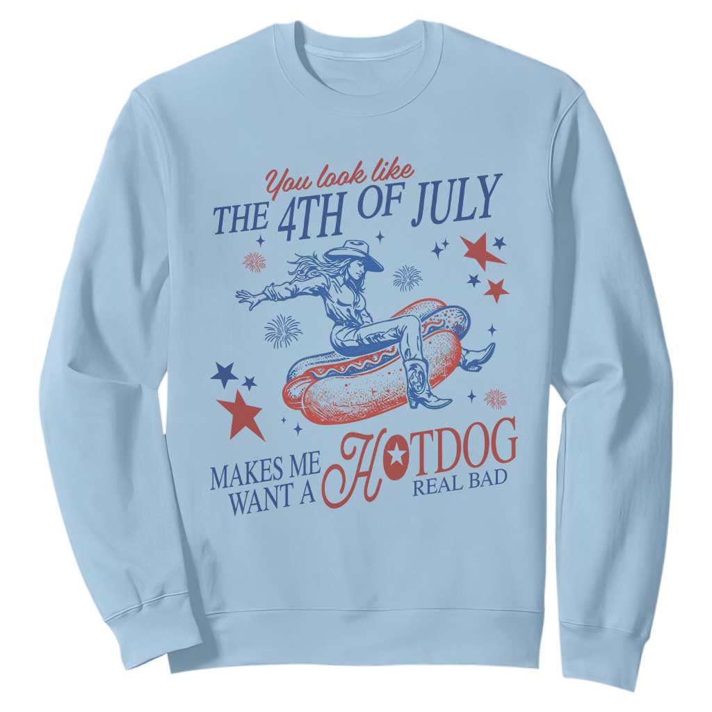 Western Cowgirl You Look Like the 4th of July Sweatshirt Makes Me Want A Hot Dog Real Bad TS14 Light Blue Print Your Wear
