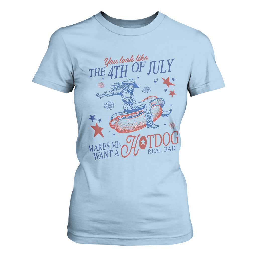 Western Cowgirl You Look Like the 4th of July T Shirt For Women Makes Me Want A Hot Dog Real Bad TS14 Light Blue Print Your Wear