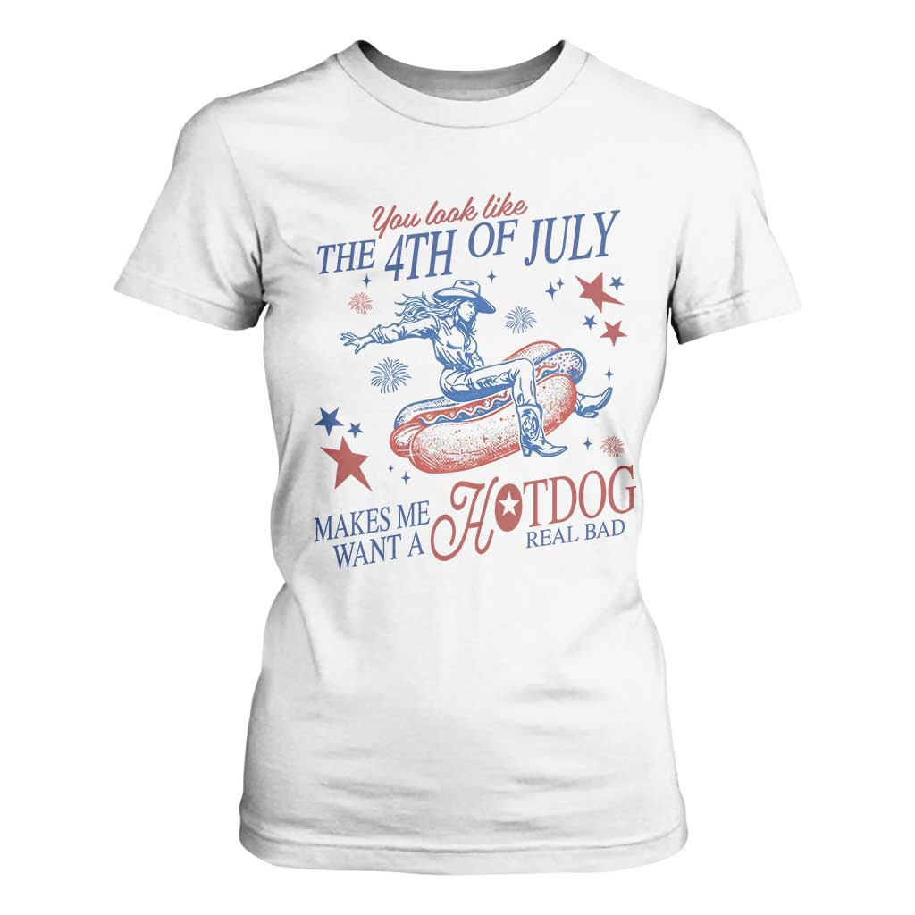 Western Cowgirl You Look Like the 4th of July T Shirt For Women Makes Me Want A Hot Dog Real Bad TS14 White Print Your Wear