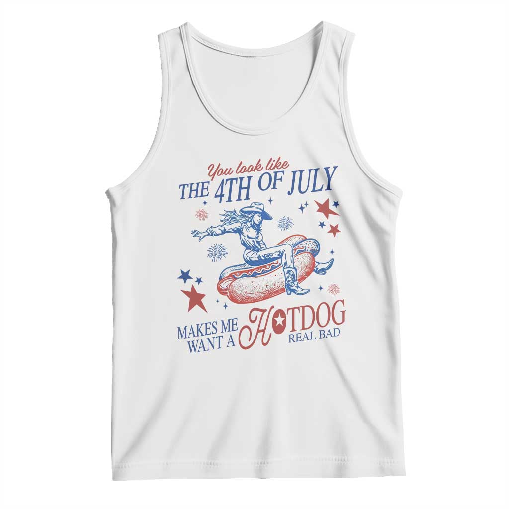 Western Cowgirl You Look Like the 4th of July Tank Top Makes Me Want A Hot Dog Real Bad TS14 White Print Your Wear