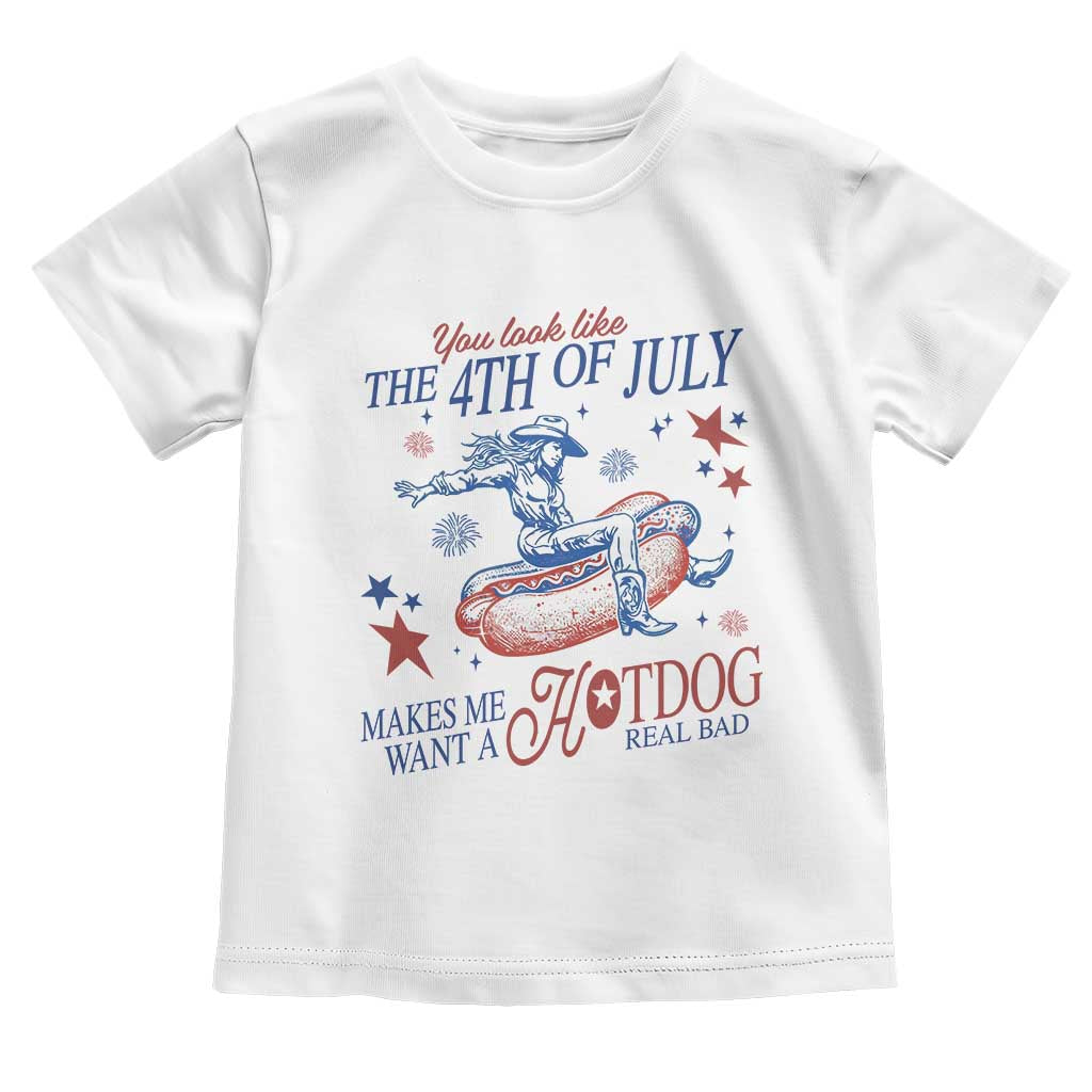 Western Cowgirl You Look Like the 4th of July Toddler T Shirt Makes Me Want A Hot Dog Real Bad TS14 White Print Your Wear