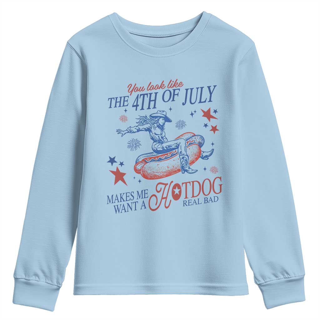 Western Cowgirl You Look Like the 4th of July Youth Sweatshirt Makes Me Want A Hot Dog Real Bad TS14 Light Blue Print Your Wear