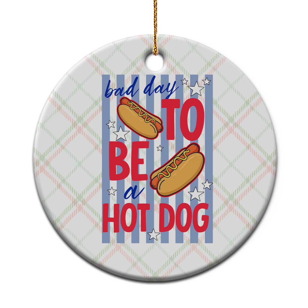 Bad Day To Be A Hot Dog Ceramic Ornament 4th of July Summer Beach TS14 1pc Christmas Plaid Print Your Wear