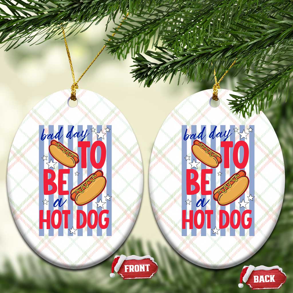 Bad Day To Be A Hot Dog Ceramic Ornament 4th of July Summer Beach TS14 Print Your Wear
