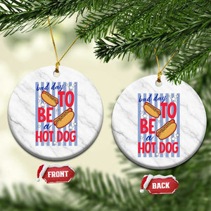 Bad Day To Be A Hot Dog Ceramic Ornament 4th of July Summer Beach TS14 1pc White Marble Print Your Wear