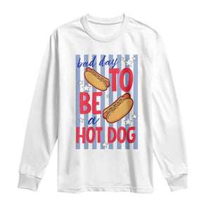 Bad Day To Be A Hot Dog Long Sleeve Shirt 4th of July Summer Beach TS14 White Print Your Wear