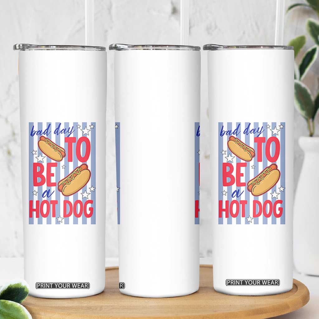 Bad Day To Be A Hot Dog Skinny Tumbler 4th of July Summer Beach TS14 Print Your Wear