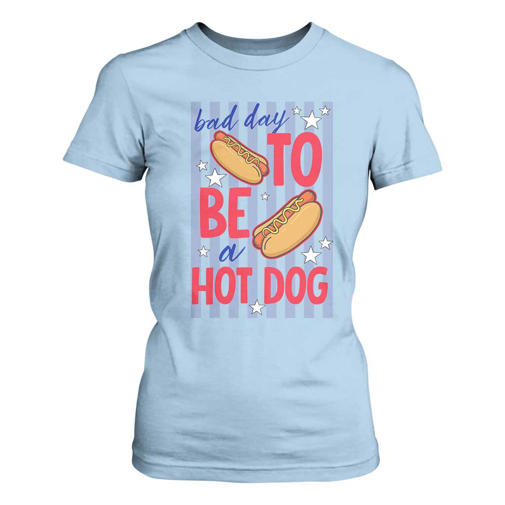 Bad Day To Be A Hot Dog T Shirt For Women 4th of July Summer Beach TS14 Light Blue Print Your Wear