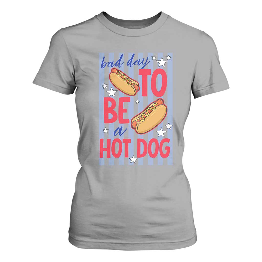 Bad Day To Be A Hot Dog T Shirt For Women 4th of July Summer Beach TS14 Sport Gray Print Your Wear