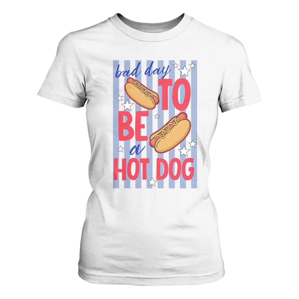 Bad Day To Be A Hot Dog T Shirt For Women 4th of July Summer Beach TS14 White Print Your Wear