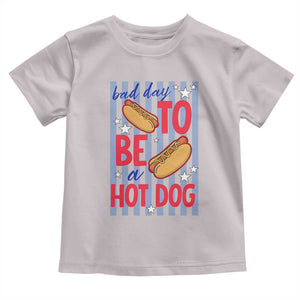 Bad Day To Be A Hot Dog Toddler T Shirt 4th of July Summer Beach TS14 Ice Gray Print Your Wear