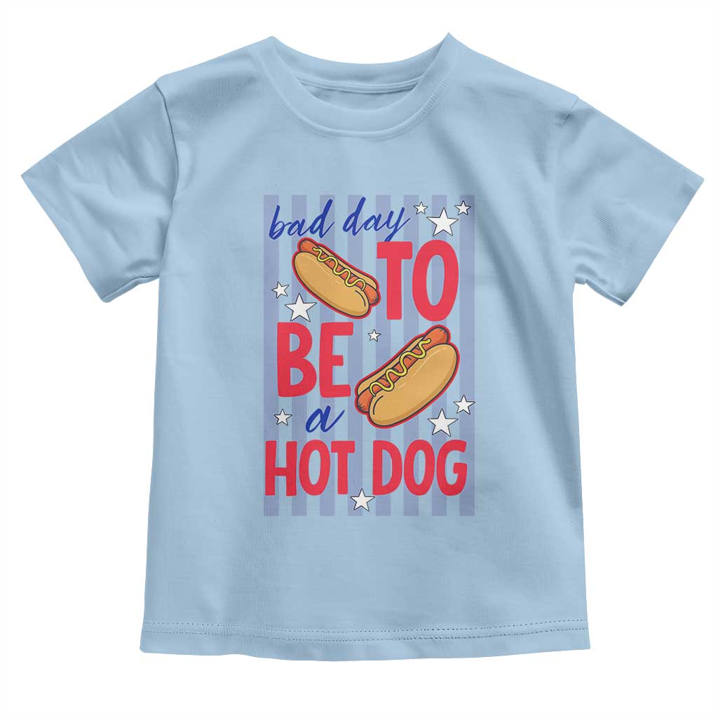 Bad Day To Be A Hot Dog Toddler T Shirt 4th of July Summer Beach TS14 Light Blue Print Your Wear