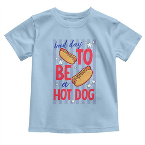 Bad Day To Be A Hot Dog Toddler T Shirt 4th of July Summer Beach TS14 Light Blue Print Your Wear