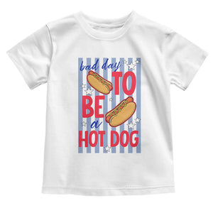 Bad Day To Be A Hot Dog Toddler T Shirt 4th of July Summer Beach TS14 White Print Your Wear