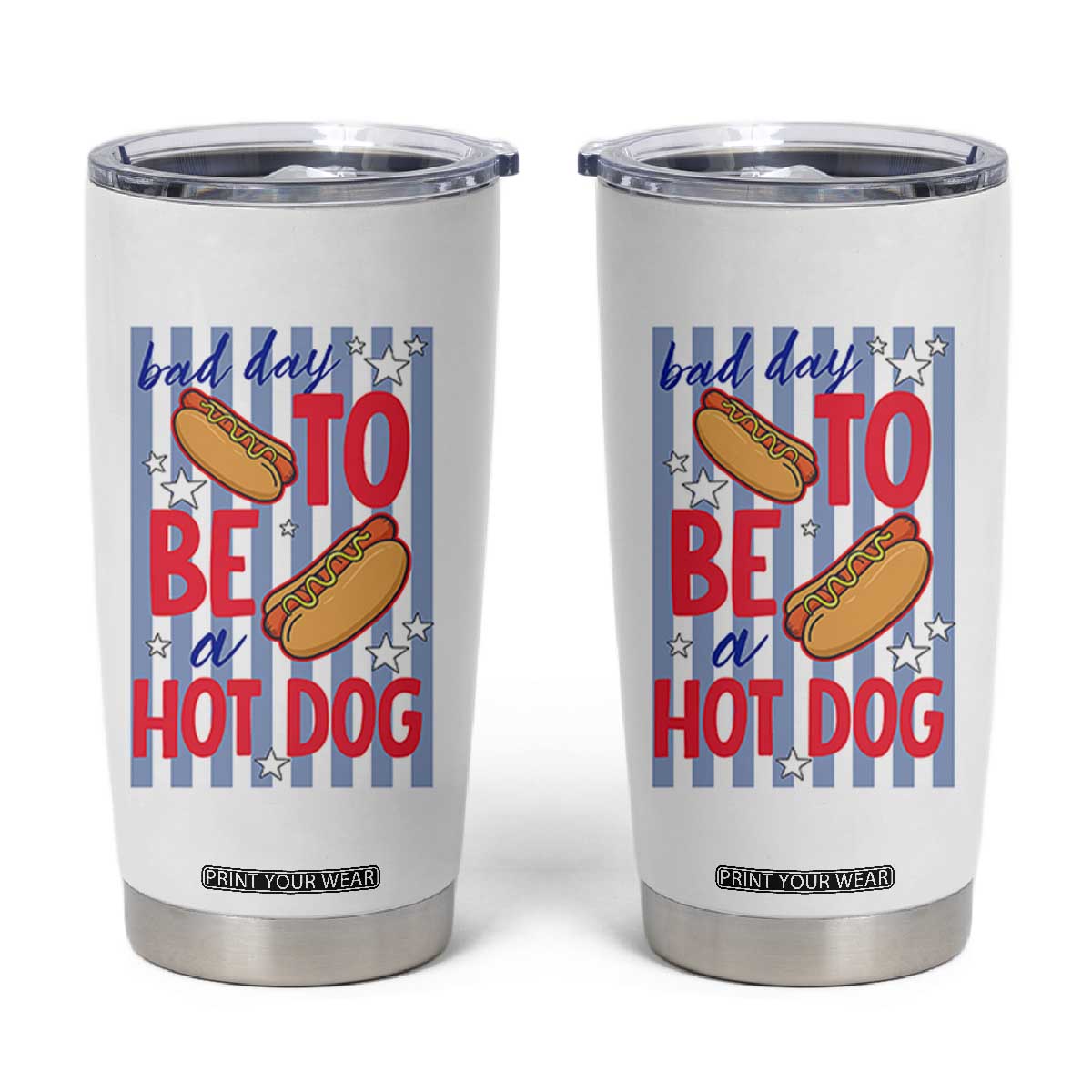 Bad Day To Be A Hot Dog Tumbler Cup 4th of July Summer Beach TS14 White Print Your Wear